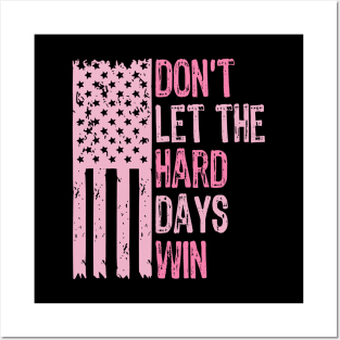 Don't-Let-The-Hard-Days-Win Posters and Art